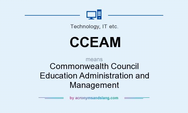 What does CCEAM mean? It stands for Commonwealth Council Education Administration and Management