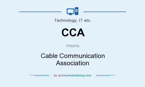 What does CCA mean? It stands for Cable Communication Association