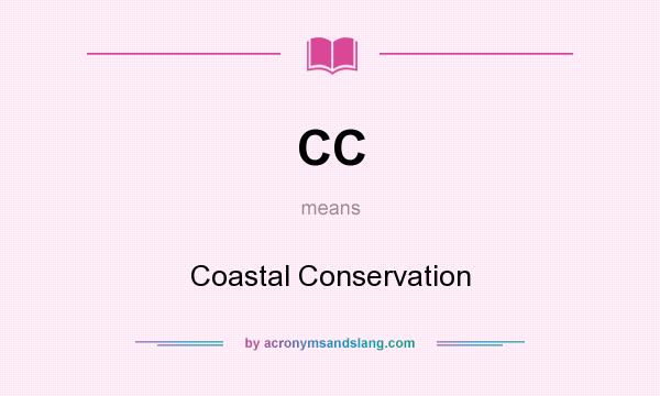 What does CC mean? It stands for Coastal Conservation