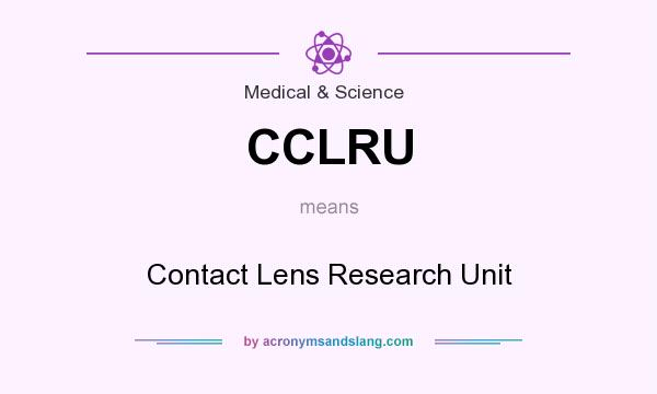 What does CCLRU mean? It stands for Contact Lens Research Unit