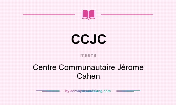 What does CCJC mean? It stands for Centre Communautaire Jérome Cahen