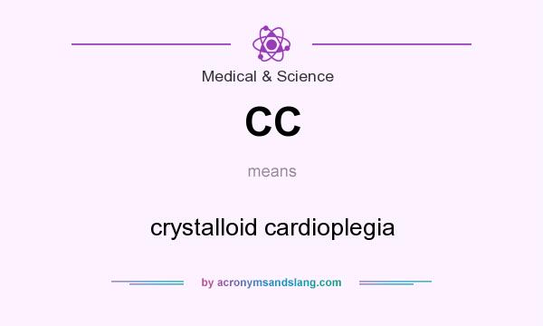 What does CC mean? It stands for crystalloid cardioplegia