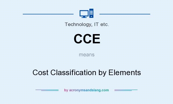 What does CCE mean? It stands for Cost Classification by Elements