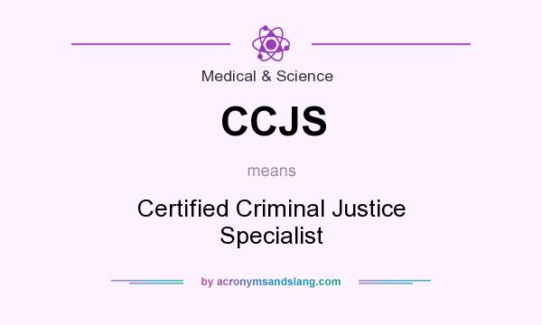 What does CCJS mean? It stands for Certified Criminal Justice Specialist