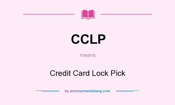 What does CCLP mean? It stands for Credit Card Lock Pick