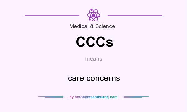 What does CCCs mean? It stands for care concerns
