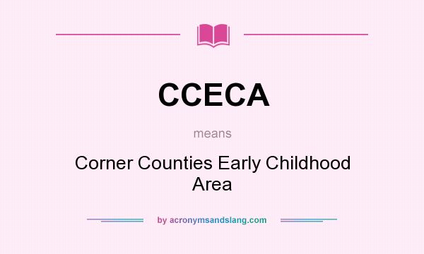 What does CCECA mean? It stands for Corner Counties Early Childhood Area