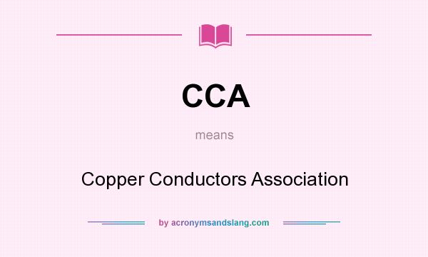 What does CCA mean? It stands for Copper Conductors Association