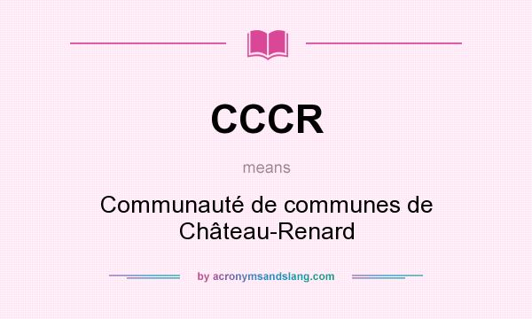 What does CCCR mean? It stands for Communauté de communes de Château-Renard