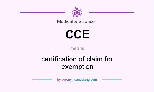What does CCE mean? It stands for certification of claim for exemption