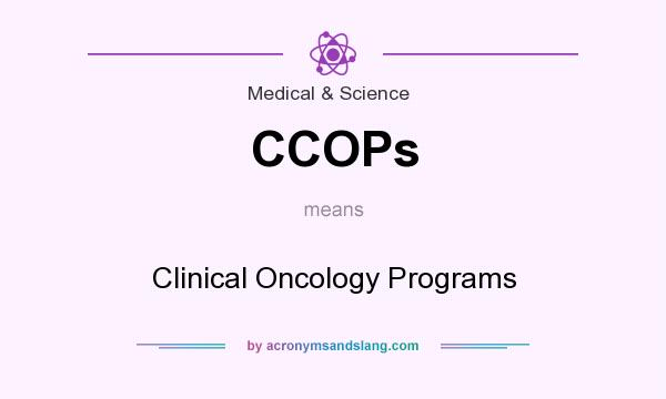 What does CCOPs mean? It stands for Clinical Oncology Programs
