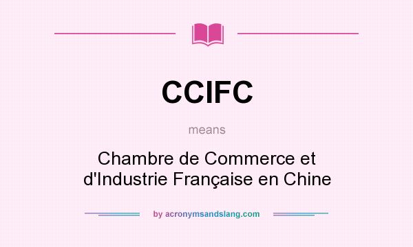 What does CCIFC mean? It stands for Chambre de Commerce et d`Industrie Française en Chine