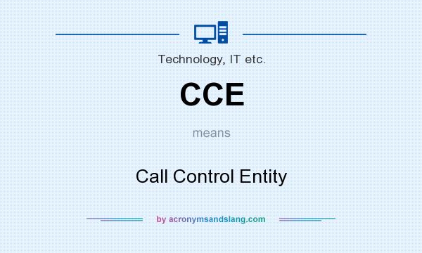 What does CCE mean? It stands for Call Control Entity