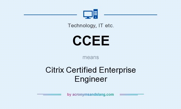 What does CCEE mean? It stands for Citrix Certified Enterprise Engineer