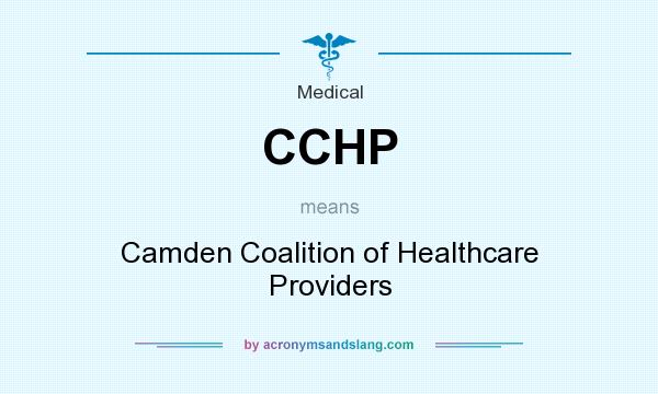 What does CCHP mean? It stands for Camden Coalition of Healthcare Providers