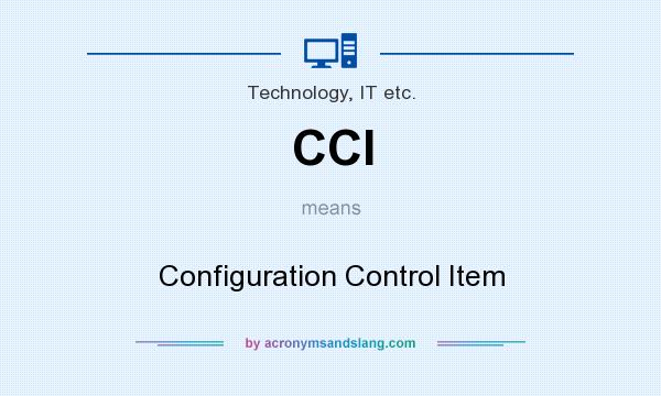What does CCI mean? It stands for Configuration Control Item