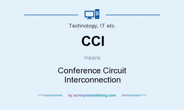 What does CCI mean? It stands for Conference Circuit Interconnection