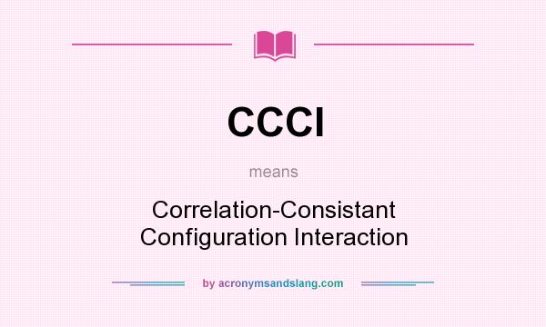 What does CCCI mean? It stands for Correlation-Consistant Configuration Interaction