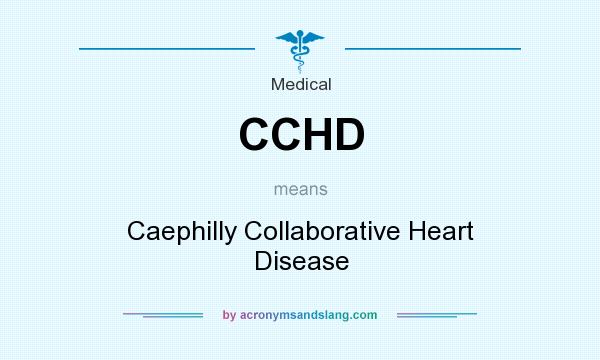 What does CCHD mean? It stands for Caephilly Collaborative Heart Disease