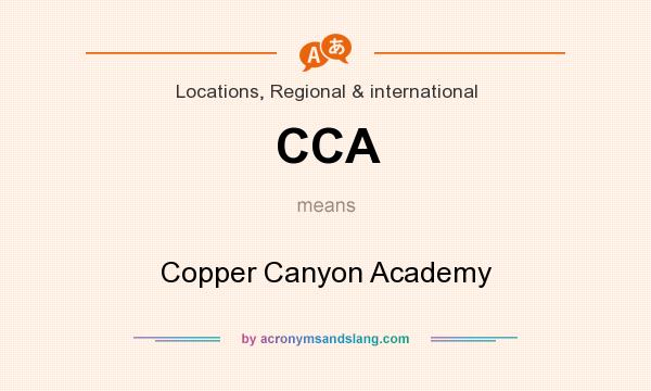 What does CCA mean? It stands for Copper Canyon Academy