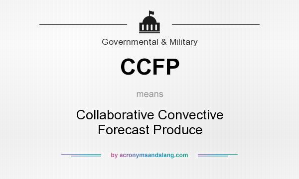 What does CCFP mean? It stands for Collaborative Convective Forecast Produce