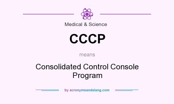 What does CCCP mean? It stands for Consolidated Control Console Program