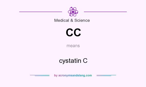 What does CC mean? It stands for cystatin C