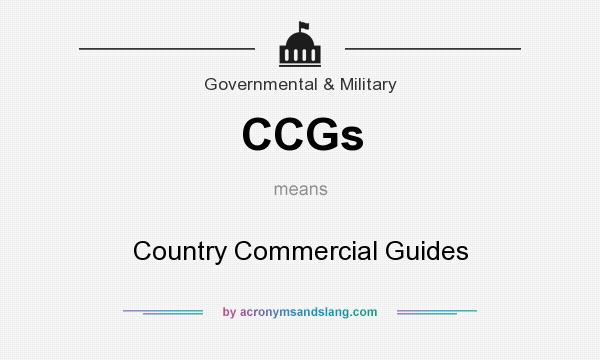 What does CCGs mean? It stands for Country Commercial Guides