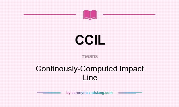 What does CCIL mean? It stands for Continously-Computed Impact Line