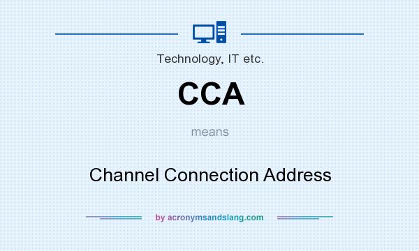 What does CCA mean? It stands for Channel Connection Address