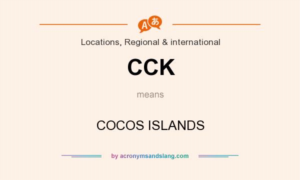 What does CCK mean? It stands for COCOS ISLANDS