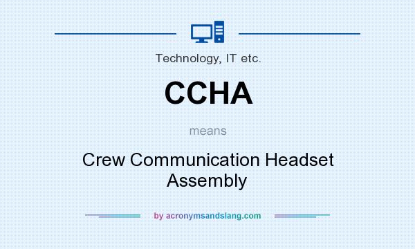 What does CCHA mean? It stands for Crew Communication Headset Assembly