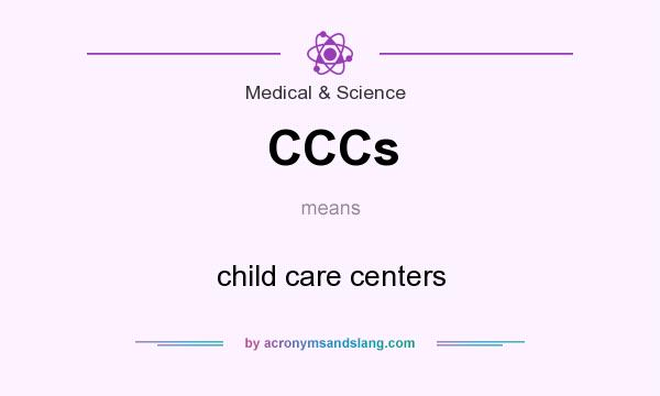 What does CCCs mean? It stands for child care centers