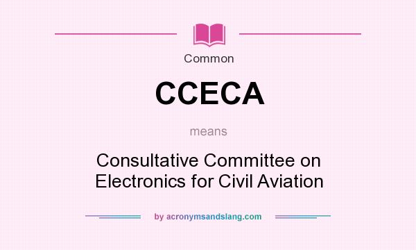 What does CCECA mean? It stands for Consultative Committee on Electronics for Civil Aviation