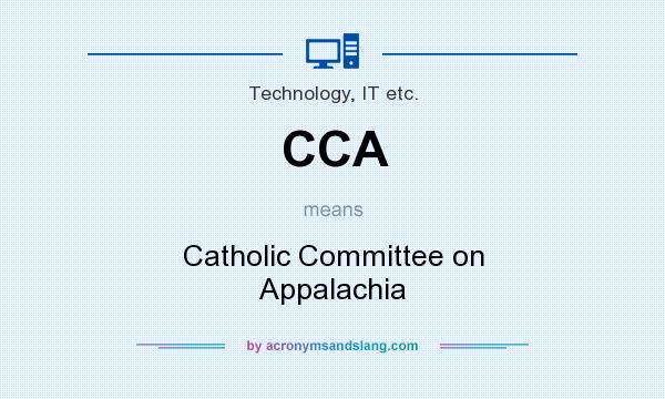 What does CCA mean? It stands for Catholic Committee on Appalachia