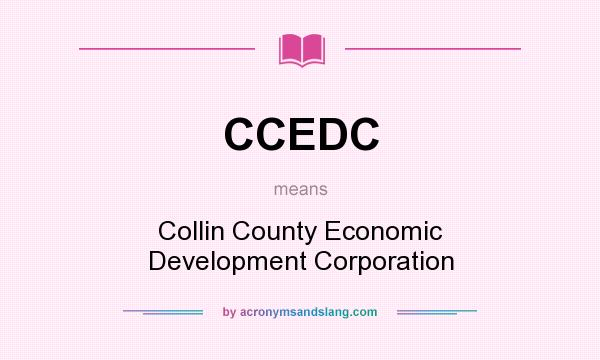 What does CCEDC mean? It stands for Collin County Economic Development Corporation
