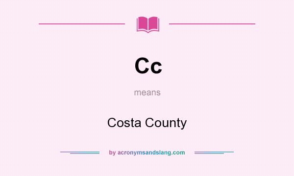 What does Cc mean? It stands for Costa County
