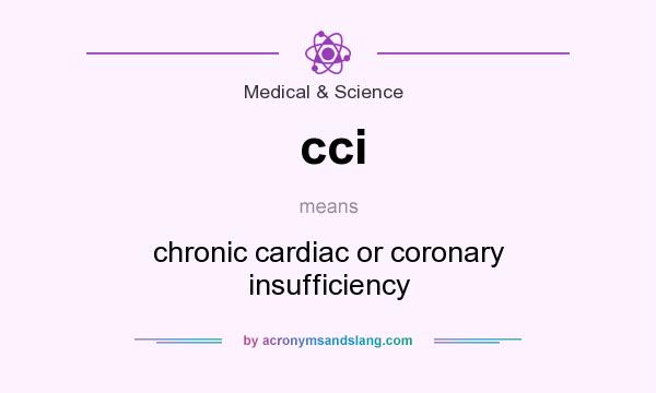 What does cci mean? It stands for chronic cardiac or coronary insufficiency