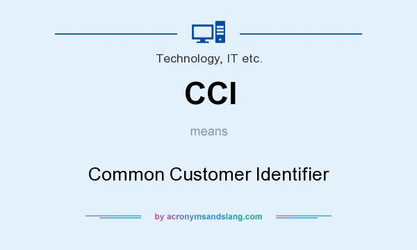 What does CCI mean? It stands for Common Customer Identifier