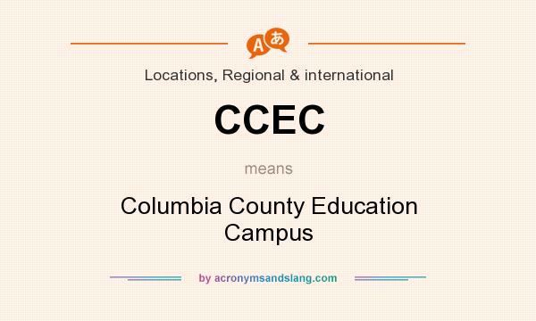 What does CCEC mean? It stands for Columbia County Education Campus