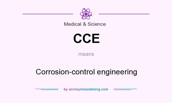 What does CCE mean? It stands for Corrosion-control engineering