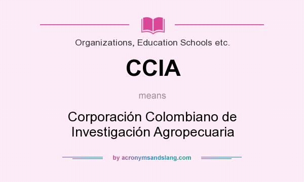 What does CCIA mean? It stands for Corporación Colombiano de Investigación Agropecuaria