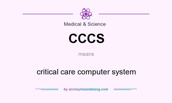 What does CCCS mean? It stands for critical care computer system
