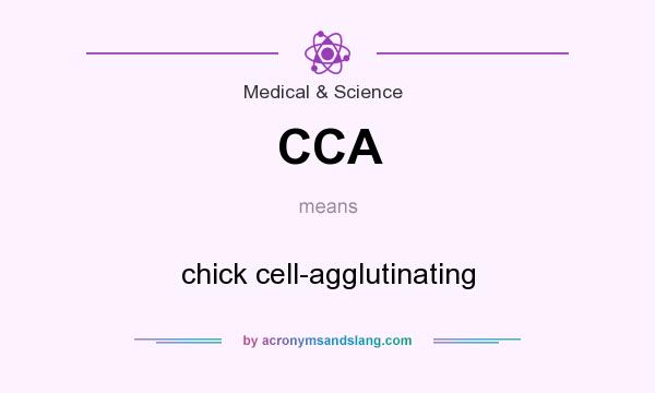 What does CCA mean? It stands for chick cell-agglutinating