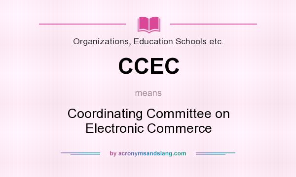 What does CCEC mean? It stands for Coordinating Committee on Electronic Commerce