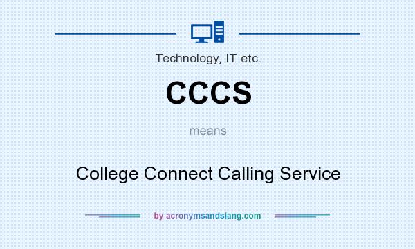 What does CCCS mean? It stands for College Connect Calling Service