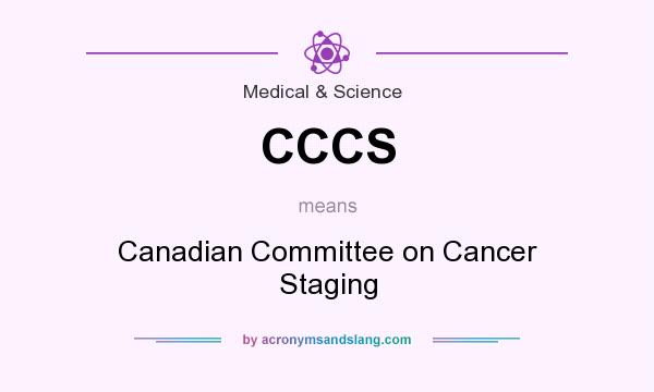 What does CCCS mean? It stands for Canadian Committee on Cancer Staging