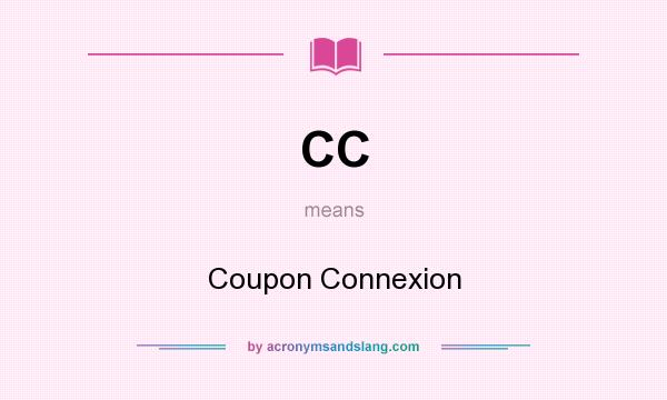 What does CC mean? It stands for Coupon Connexion