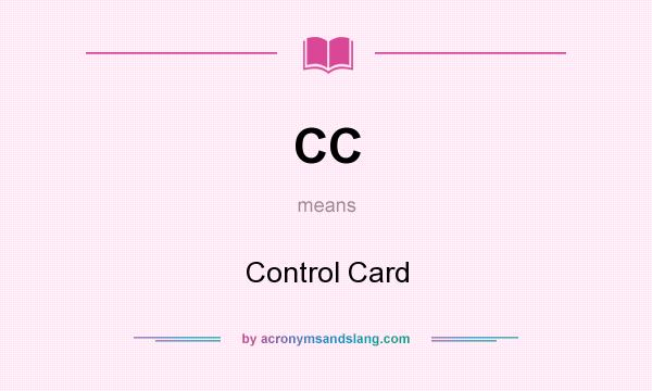 What does CC mean? It stands for Control Card