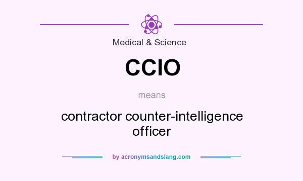 What does CCIO mean? It stands for contractor counter-intelligence officer